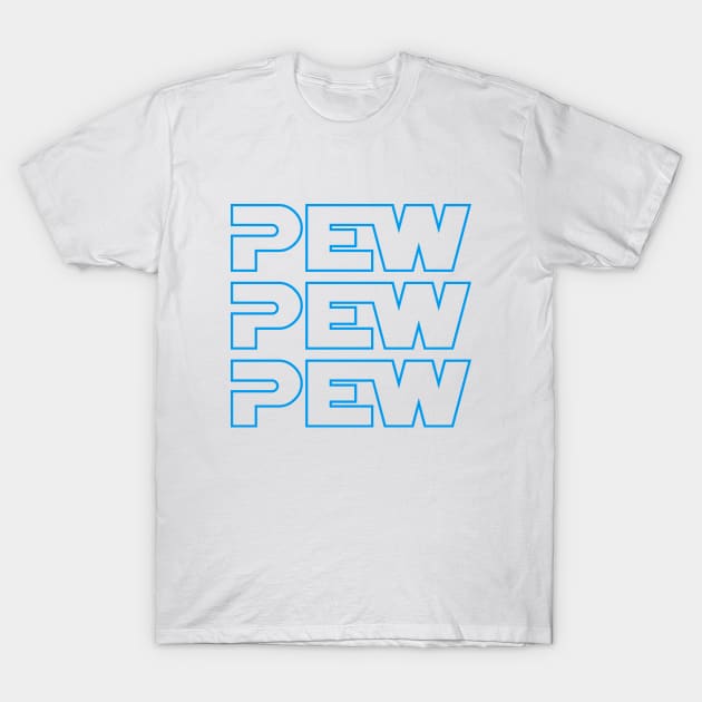 Pew! Pew! Pew! T-Shirt by KevShults